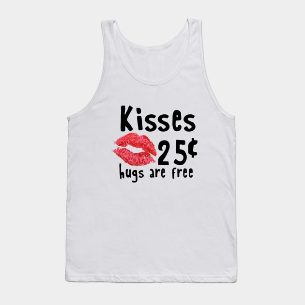 Kisses 25 Cents | Valentine's Day Funny Kids Gift ideas Tank Top by johnii1422